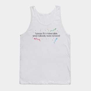 'cause i'm miserable! Tank Top